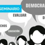 Seminario Internacional “Evaluación y toma de decisiones. Diálogos entre políticos y académicos para fortalecer la democracia”